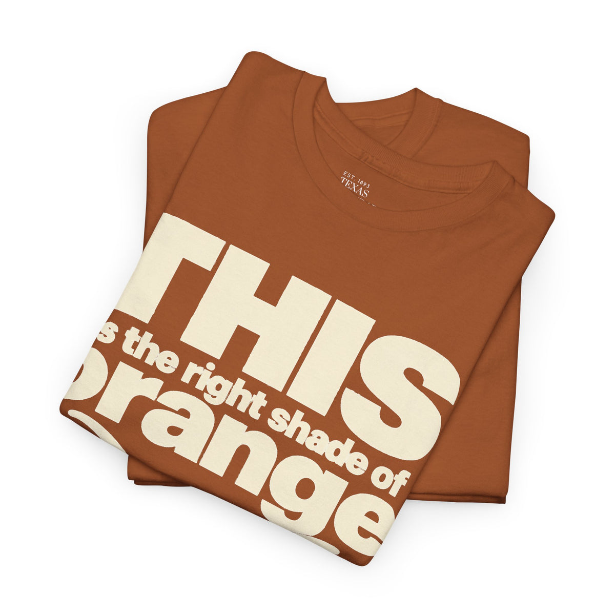 Texas Longhorns 'This Is The Right Shade of Orange' T-Shirt
